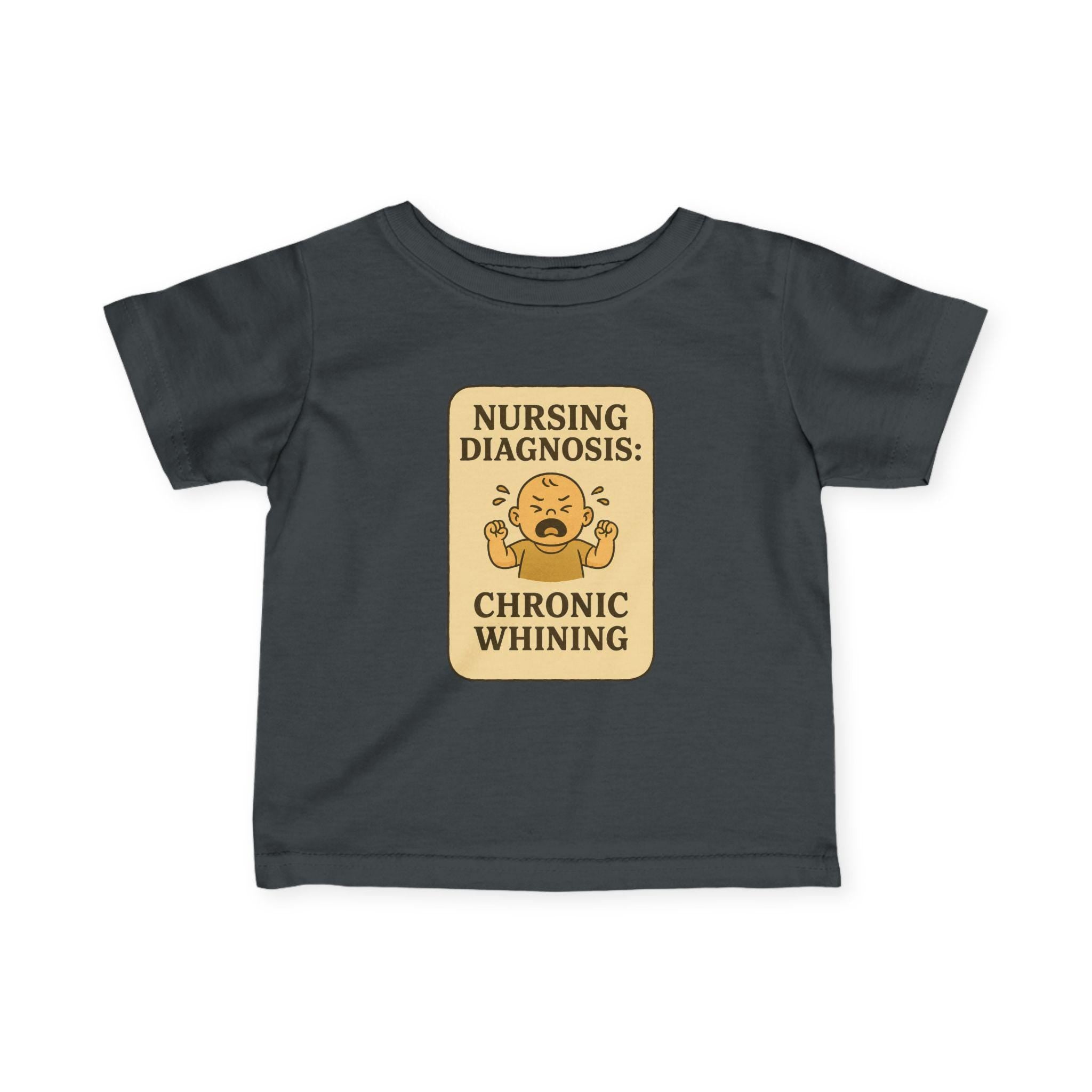 Nursing Diagnosis Chronic Whining Infant Tee | Funny Baby Shirt