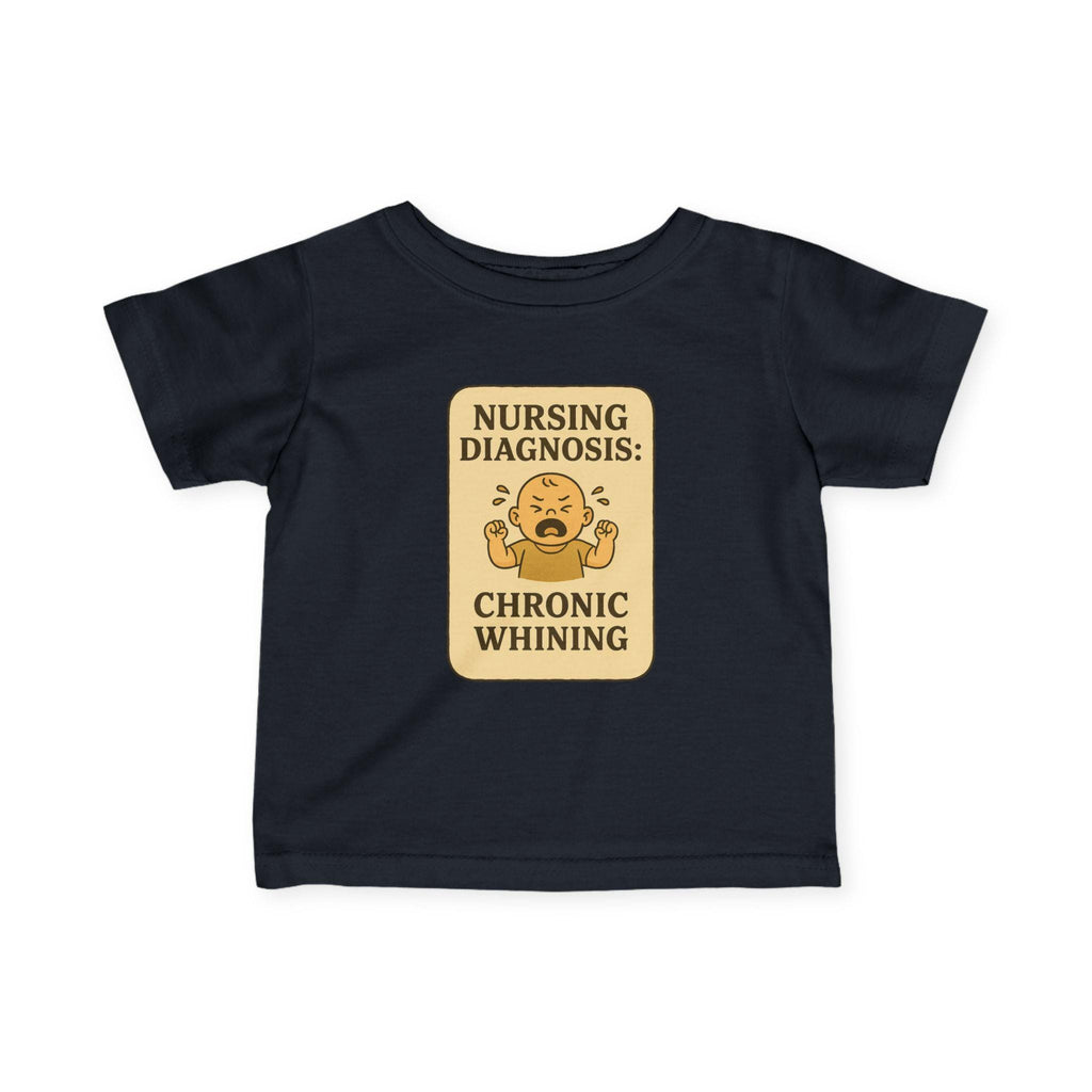 Nursing Diagnosis Chronic Whining Infant Tee | Funny Baby Shirt