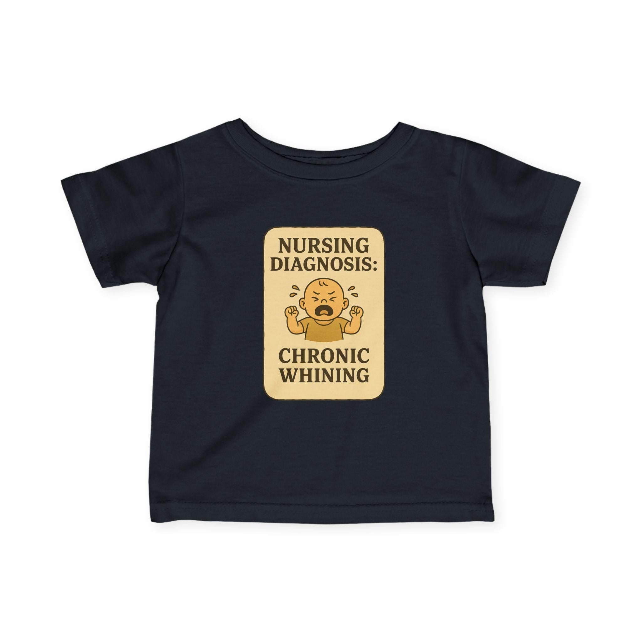 Nursing Diagnosis Chronic Whining Infant Tee | Funny Baby Shirt