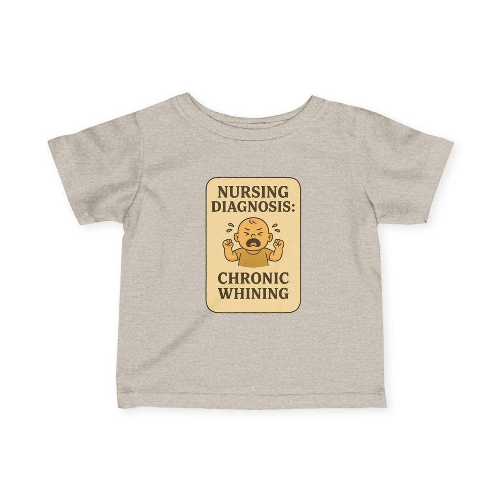 Nursing Diagnosis Chronic Whining Infant Tee | Funny Baby Shirt