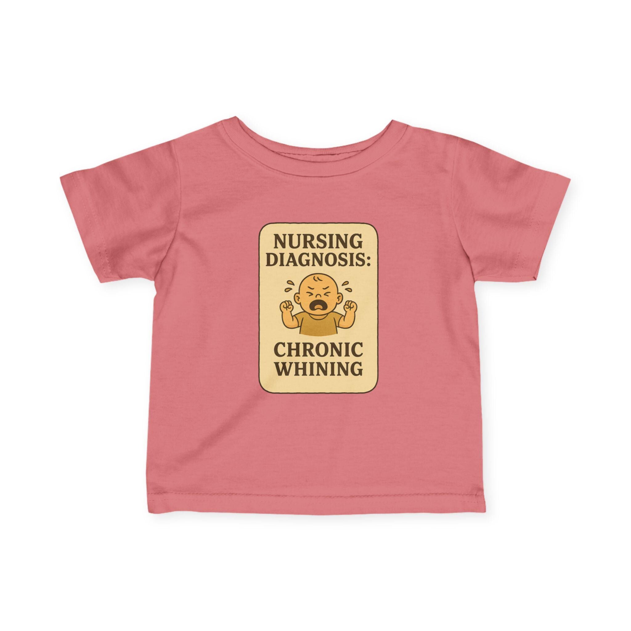 Nursing Diagnosis Chronic Whining Infant Tee | Funny Baby Shirt
