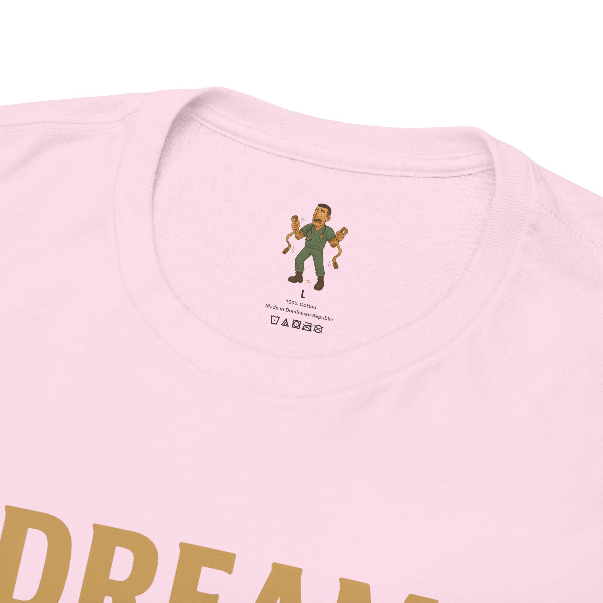 Dream Big Nurse Hard T-Shirt | Motivational Nursing Tee